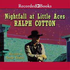 Nightfall at Little Aces by Ralph Cotton audiobook