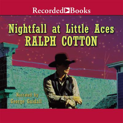 Nightfall at Little Aces by Ralph Cotton audiobook