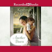 Another Dawn by  Kathryn Cushman audiobook