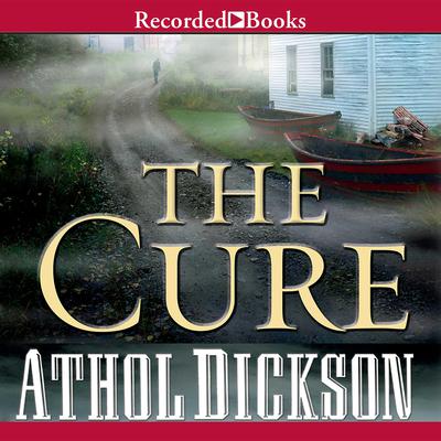 The Cure by Athol Dickson audiobook