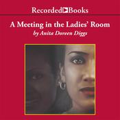 A Meeting In The Ladies' Room by  Anita Doreen Diggs audiobook