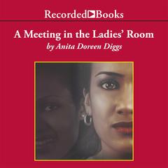 A Meeting In The Ladies' Room by Anita Doreen Diggs audiobook