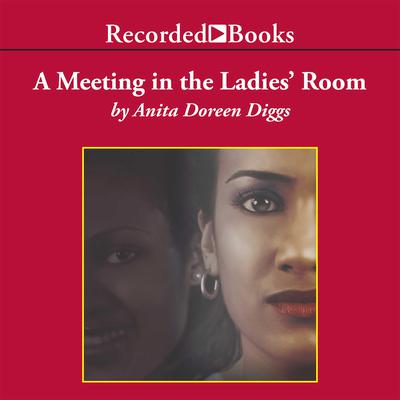 A Meeting In The Ladies' Room by Anita Doreen Diggs audiobook