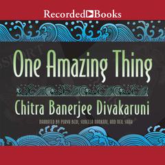 One Amazing Thing by Chitra Banerjee Divakaruni audiobook
