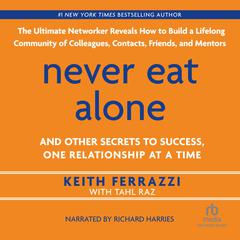 Never Eat Alone by Keith Ferrazzi audiobook