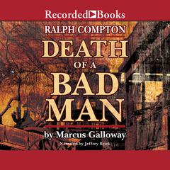 Ralph Compton Death of a Bad Man by Marcus Galloway audiobook