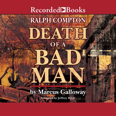 Ralph Compton Death of a Bad Man by Marcus Galloway audiobook