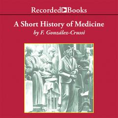 A Short History of Medicine by Frank González-Crussi audiobook