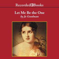 Let Me Be the One by Jo Goodman audiobook