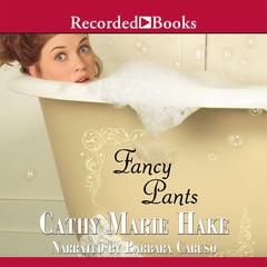 Fancy Pants by Cathy Marie Hake audiobook