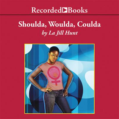 Shoulda Woulda Coulda by La Jill Hunt audiobook