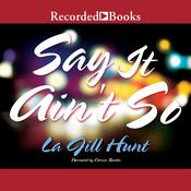 Say it Ain't So by  La Jill Hunt audiobook