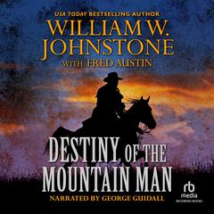 Destiny of the Mountain Man by William W. Johnstone audiobook