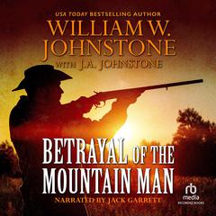 Betrayal of The Mountain Man by William W. Johnstone audiobook