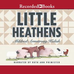 Little Heathens by Mildred Armstrong Kalish audiobook