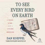 To See Every Bird on Earth by  Dan Koeppel audiobook