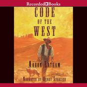 Code of the West by  Aaron Latham audiobook