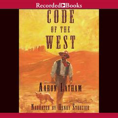 Code of the West by Aaron Latham audiobook