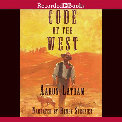 Code of the West by Aaron Latham audiobook