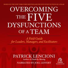 Overcoming the Five Dysfunctions of a Team by Patrick Lencioni audiobook