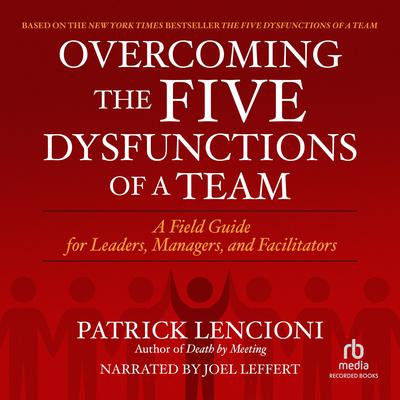 Overcoming the Five Dysfunctions of a Team by Patrick Lencioni audiobook