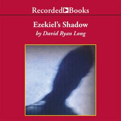 Ezekiel's Shadow by David Ryan Long audiobook