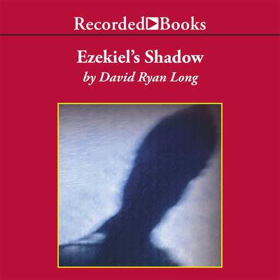 Ezekiel's Shadow by David Ryan Long audiobook