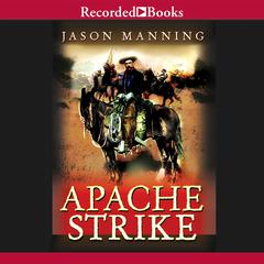 Apache Strike by Jason Manning audiobook