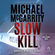 Slow Kill by  Michael McGarrity audiobook