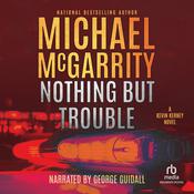 Nothing But Trouble by  Michael McGarrity audiobook