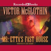 Ms. Etta's Fast House by  Victor McGlothin audiobook