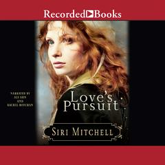 Love's Pursuit by Siri Mitchell audiobook