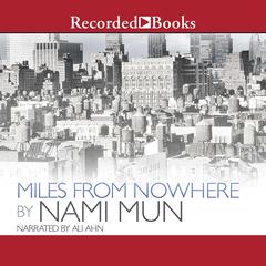 Miles from Nowhere by Nami Mun audiobook