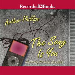 The Song Is You by Arthur Phillips audiobook