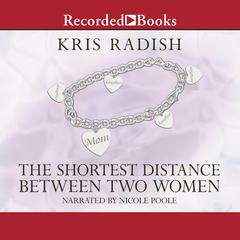 The Shortest Distance Between Two Women by Kris Radish audiobook