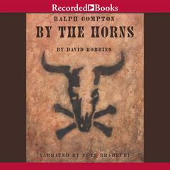 Ralph Compton By the Horns by Ralph Compton audiobook