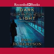 Dark in the City of Light by  Paul Robertson audiobook