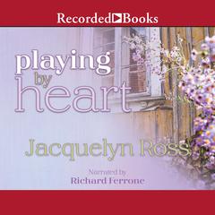 Playing by Heart by Jacquelyn Ross audiobook