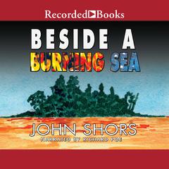 Beside a Burning Sea by John Shors audiobook