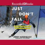 Just Don't Fall by  Josh Sundquist audiobook