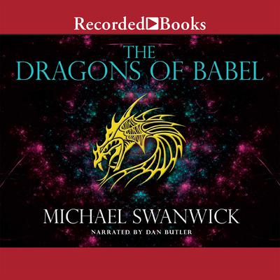 The Dragons of Babel by Michael Swanwick audiobook