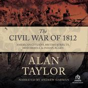 The Civil War of 1812 by  Alan Taylor audiobook