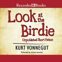 Look at the Birdie by Kurt Vonnegut audiobook
