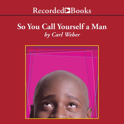 So You Call Yourself A Man by Carl Weber audiobook