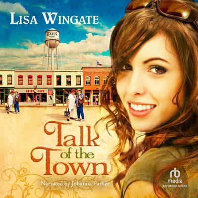 Talk of the Town by Lisa Wingate audiobook