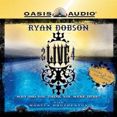 2 Live 4 by Ryan Dobson audiobook