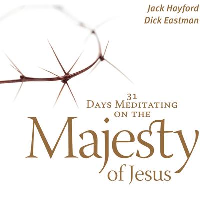 31 Days Meditating on the Majesty of Jesus by Jack Hayford audiobook