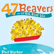 47 Beavers on the Big, Blue Sea by  Phil Vischer audiobook