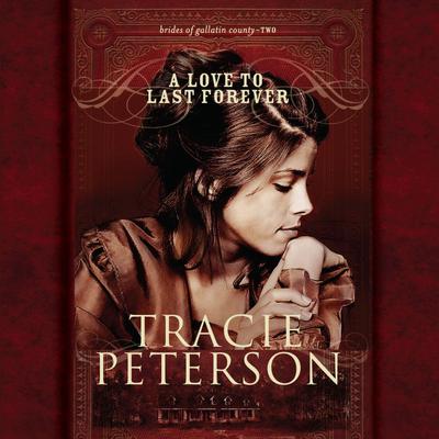 A Love To Last Forever by Tracie Peterson audiobook