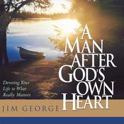A Man After God's Own Heart by  Jim George audiobook
